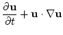 $\displaystyle \frac{\partial {{\mathbf u}}}{\partial {t}}+{\mathbf u}\cdot\nabla{\mathbf u}$