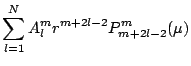 $\displaystyle \sum_{l=1}^{N}A^m_{l}r^{m+2l-2}P^{m}_{m+2l-2}(\mu)$