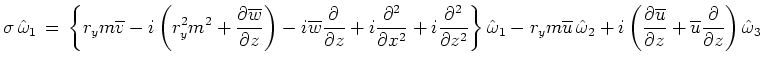 $\displaystyle \sigma \,\hat{\omega }_1\,=\,\left\{r_ym\overline{v}-i\left(r_y^2...
...{u}}{\partial z}+\overline{u}\frac{\partial }{\partial z}\right)\hat{\omega }_3$