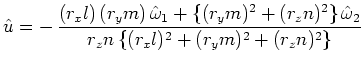 $\displaystyle \hat{u}=-\,\frac{(r_xl)\,(r_ym)\,\hat{\omega }_1+\{(r_ym)^2+(r_zn)^2\}\,\hat{\omega }_2}{r_zn\,\{(r_xl)^2+(r_ym)^2+(r_zn)^2\}}$