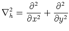 $\displaystyle \nabla ^2_h=\frac{\partial ^2}{\partial x^2}+\frac{\partial ^2}{\partial y^2}$