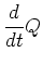 $\displaystyle \frac{d}{dt}Q$