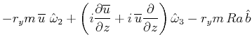 $\displaystyle -r_ym\,\overline{u}\,\,\hat{\omega }_2
+\left(i\frac{\partial \ov...
...overline{u}\frac{\partial }{\partial z}\right)\hat{\omega}_3
-r_ym\,Ra\,\hat{b}$