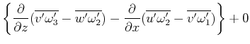 $\displaystyle \left\{\frac{\partial }{\partial z}(\overline{v'\omega _3'}-\over...
...artial }{\partial x}(\overline{u'\omega _2'}-\overline{v'\omega _1'})\right\}+0$