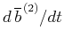 $ {d\,\overline {b}^{\,(2)}/dt}$