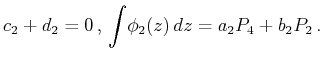 $ c_2+d_2=0\,,\,\displaystyle{\int \!\phi _2(z)\,dz=a_2P_4+b_2P_2}\,.$