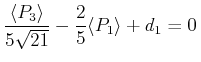 $ \displaystyle{\frac{\langle P_3\rangle }{5\sqrt{21}}-\frac{2}{5}\langle P_1\rangle +d_1=0\,}$