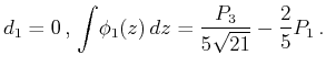 $ \displaystyle{d_1=0\,,\,\int \!\phi _1(z)\,dz=\frac{P_3}{5\sqrt{21}}-\frac{2}{5}P_1\,.}$