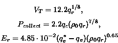 \begin{displaymath}

V_{T} = 12.2 q_{r}^{1/8}, \  P_{collect} = 2.2 q_{c} ( \rho...

 ...ot 10^{-2} ( q_{v}^{\ast} - q_{v} ) 

 ( \rho_{0} q_{r} )^{0.65}\end{displaymath}