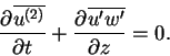 \begin{displaymath}
	           \DP{\overline{u^{(2)}}}{t} + \DP{\overline{u'w'}}{z} =0.
		       \end{displaymath}