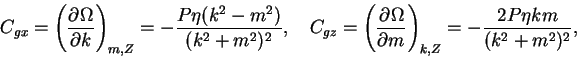 \begin{displaymath}
	     C_{gx} = \left(\DP{\Omega}{k}\right)_{m,Z}
	     =-\frac{P\eta(k...
	     ...\DP{\Omega}{m}\right)_{k,Z}
	     =-\frac{2P\eta km}{(k^2+m^2)^2},
	     \end{displaymath}