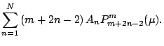 $\displaystyle \sum_{n=1}^N
\left(m+2n-2\right)A_n
P^m_{m+2n-2}(\mu).$
