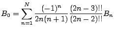 $\displaystyle B_{0} = \sum_{n=1}^{N} \frac{(-1)^{n}}{2n(n+1)}\frac{(2n-3)!!}{(2n-2)!!}B_{n}$