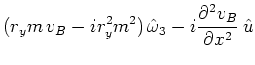 $\displaystyle (r_ym\,v_B-ir_y^2m^2)\,\hat{\omega }_3-i\frac{\partial ^2v_B}{\partial x^2}\,\hat{u}$