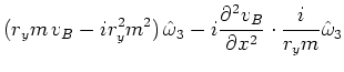 $\displaystyle (r_ym\,v_B-ir_y^2m^2)\,\hat{\omega }_3-i\frac{\partial ^2v_B}{\partial x^2}\cdot \frac{i}{r_ym}\hat{\omega }_3$