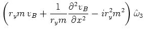 $\displaystyle \left(r_ym\,v_B+\frac{1}{r_ym}\frac{\partial ^2v_B}{\partial x^2}-ir_y^2m^2\right)\hat{\omega }_3$
