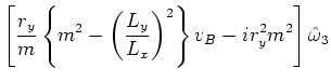 $\displaystyle \left[\frac{r_y}{m}\left\{m^2-\left(\frac{L_y}{L_x}\right)^2\right\}v_B-ir_y^2m^2\right]\hat{\omega }_3$