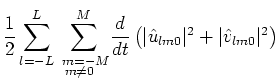 $\displaystyle \frac{1}{2}\sum _{l=-L}^{L}\,\,\,\,\sum _{\hspace{-0.6em}\raisebo...
...,\,\frac{d}{dt}\left(\vert\hat{u}_{lm0}\vert^2+\vert\hat{v}_{lm0}\vert^2\right)$
