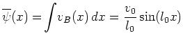$\displaystyle \overline{\psi }(x)=\!\int \!v_B(x)\,dx=\frac{v_0}{l_0}\sin (l_0x)$