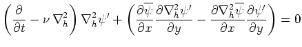 $\displaystyle \left(\frac{\partial }{\partial t}-\nu \,\nabla ^2_h\right)\nabla...
...la ^2_h\overline{\psi }}{\partial x}\frac{\partial \psi '}{\partial y}\right)=0$