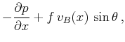 $\displaystyle -\frac{\partial p}{\partial x}+f\,v_B(x)\,\sin \theta \,,$
