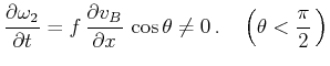 $\displaystyle \frac{\partial \omega _2}{\partial t}=f\,\frac{\partial v_B}{\par...
...\cos \theta \neq 0 \,.\quad \left(\theta < \frac{\pi }{2}\,\mbox{ΤȤ}\right)$