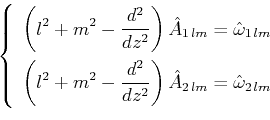 \begin{displaymath}\left\{
\begin{array}{ll}
\displaystyle{\left(l^2+m^2-\frac{d...
...right)\hat{A}_{2\,lm}=\hat{\omega }_{2\,lm}}
\end{array}\right.\end{displaymath}