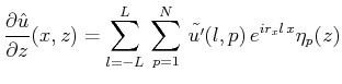 $\displaystyle \frac{\partial \hat{u}}{\partial z}(x,z)=\sum^L_{l=-L}\,\sum^N_{p=1}\,\tilde{u'}(l,p)\,e^{ir_xl\,x}\eta _p(z)$