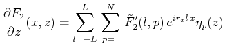 $\displaystyle \frac{\partial F_2}{\partial z}(x,z)=\sum^L_{l=-L}\,\sum^N_{p=1}\,\tilde{F}_2'(l,p)\,e^{ir_xl\,x}\eta _p(z)$