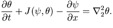 $\displaystyle\DP{\theta}{t} 

      + J(\psi, \theta) - \DP{\psi}{x} = \Dlapla_2 \theta.$