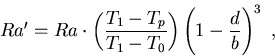 Ra' = Ra \cdot \left( \frac{T_{1}-T_{p}}{T_{1}-T_{0}}\right) \left( 1-\frac{d}{b} \right) ^{3} \